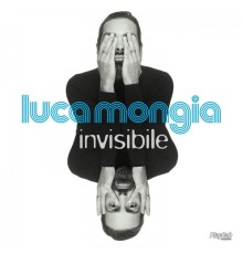 Luca Mongia - Invisibile
