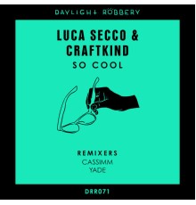 Luca Secco & Craftkind - So Cool