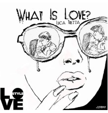 Luca Trezza - What is Love?