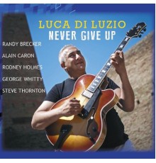 Luca di Luzio - Never Give Up