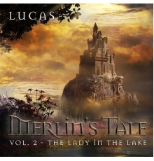 Lucas - Merlin's Tale, Vol. 2: The Lady in the Lake