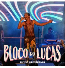 Lucas - Bloco do Lucas  (Ao Vivo no Pelourinho)