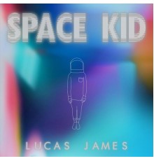 Lucas James - Space Kid