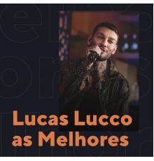 Lucas Lucco - Lucas Lucco As Melhores