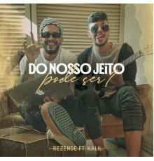 Lucas Rezende & Kalil - Do Nosso Jeito. Pode Ser?