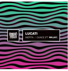 Lucati - Inertia / Ounce