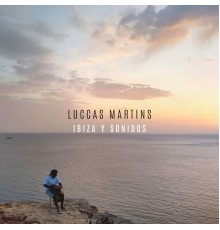 Luccas Martins - Ibiza Y Sonidos