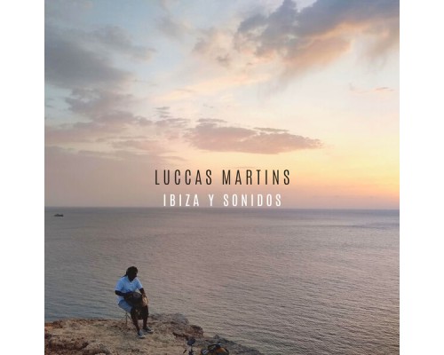 Luccas Martins - Ibiza Y Sonidos