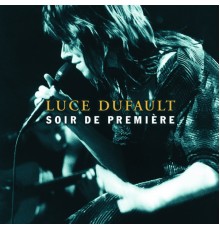 Luce Dufault - Soir de première