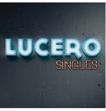 Lucero - Singles