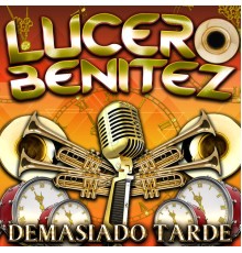 Lucero Benítez - Demasiado Tarde