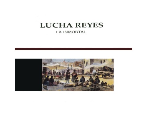 Lucha Reyes - La Inmortal