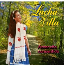 Lucha Villa - Amorcito Consentido