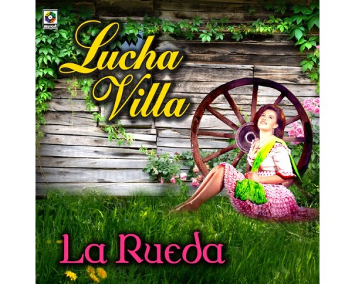 Lucha Villa - La Rueda