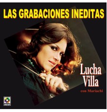 Lucha Villa - Las Grabaciónes Inéditas