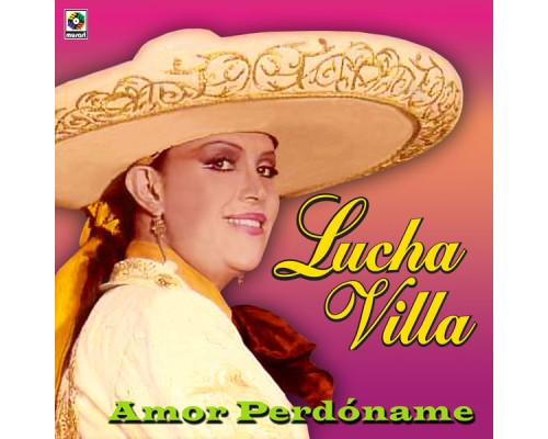 Lucha Villa - Amor Perdóname