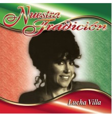 Lucha Villa - Nuestra Tradición