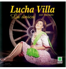 Lucha Villa - La Única