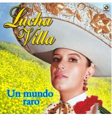 Lucha Villa - Un Mundo Raro