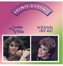 Lucha Villa & Yolanda del Río - Frente a Frente