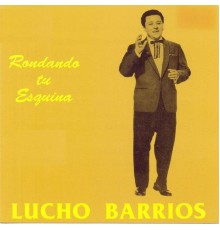 Lucho Barrios - Rondando Tu Esquina