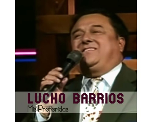 Lucho Barrios - Mis Preferidas