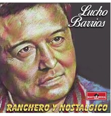 Lucho Barrios - Ranchero y Nostalgico