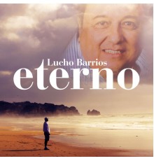 Lucho Barrios - Eterno