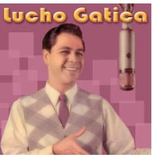 Lucho Gatica - Lucho Gatica