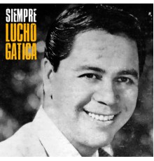 Lucho Gatica - Siempre  (Remastered)