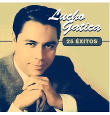 Lucho Gatica - 25 Éxitos