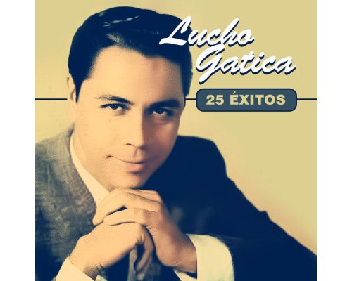 Lucho Gatica - 25 Éxitos