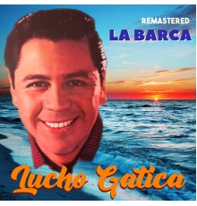 Lucho Gatica - La Barca  (Remastered)