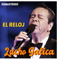 Lucho Gatica - El Reloj  (Remastered)