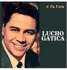 Lucho Gatica - A Tu Vera