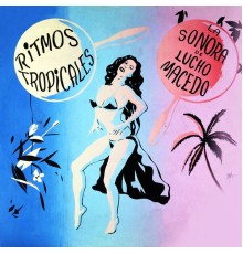 Lucho Macedo y su Sonora - Ritmos Tropicales