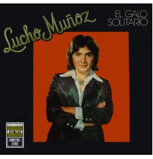 Lucho Muñoz - El Galo Solitario