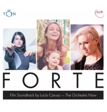 Lucia Caruso, The Orchestra Now - Forte (Original Motion Picture Soundtrack)