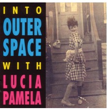 Lucia Pamela - Into Outer Space with Lucia Pamela