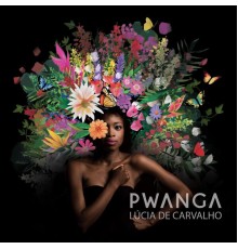 Lucia de Carvalho - Pwanga