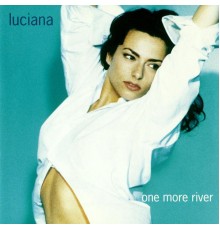 Luciana - One More River