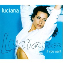 Luciana - If You Want