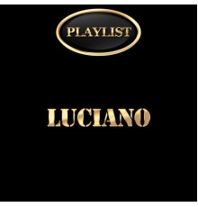 Luciano - Luciano Playlist