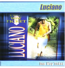 Luciano - One Way Ticket