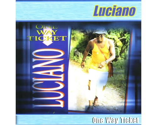 Luciano - One Way Ticket