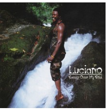 Luciano - Sweep Over My Soul