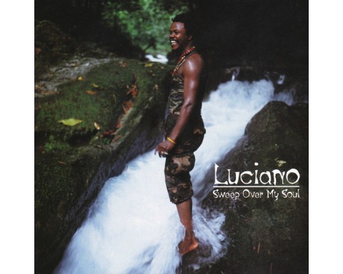 Luciano - Sweep Over My Soul