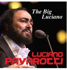 Luciano Pavarotti - The Big Luciano