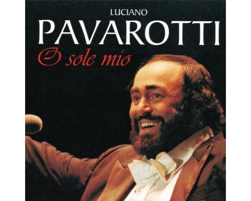 Luciano Pavarotti - O Sole Mio