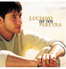 Luciano Pereyra - Soy Tuyo